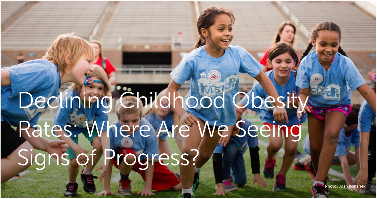 Declining Childhood Obesity Rates: Where Are We Seeing Signs of Progress?