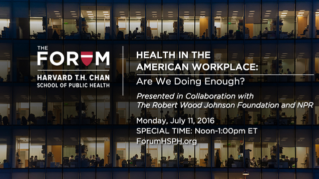 The Forum: Health in the American Workplace
